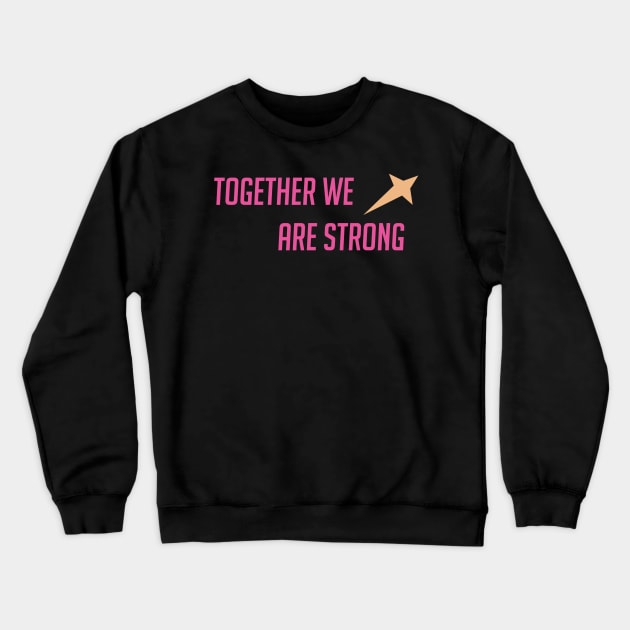 Together we are strong Crewneck Sweatshirt by badgerinafez